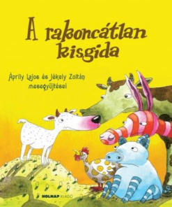Alternative view of A rakoncátlan kisgida - Áprily Lajos és Jékely Zoltán mesegyűjtései