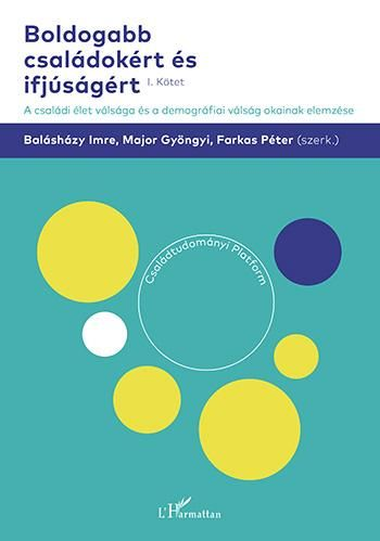 Boldogabb családokért és ifjúságért – A családi élet válsága és a demográfiai válság okainak elemzése (I. kötet) - Image 2