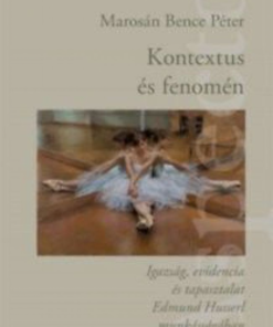 Alternative view of Kontextus és fenomén - Igazság, evidencia és tapasztalat Edmund Husserl munkásságában