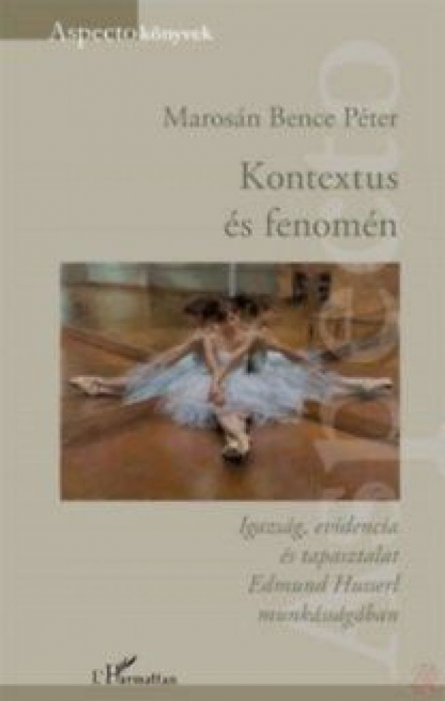 Kontextus és fenomén - Igazság, evidencia és tapasztalat Edmund Husserl munkásságában - Image 2