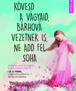 Kövesd a vágyaid, bárhová vezetnek is, ne add fel soha - Image 2