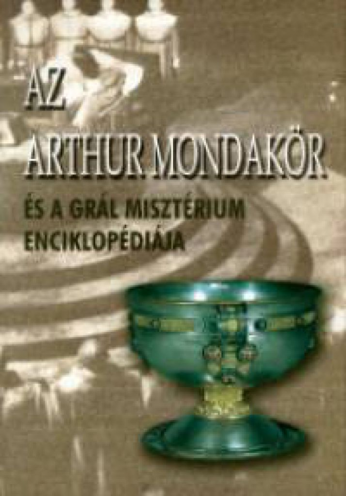 Az Arthur mondakör és a Grál misztérium enciklopédiája - Image 2