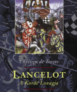 Alternative view of Lancelot, a Kordé Lovagja