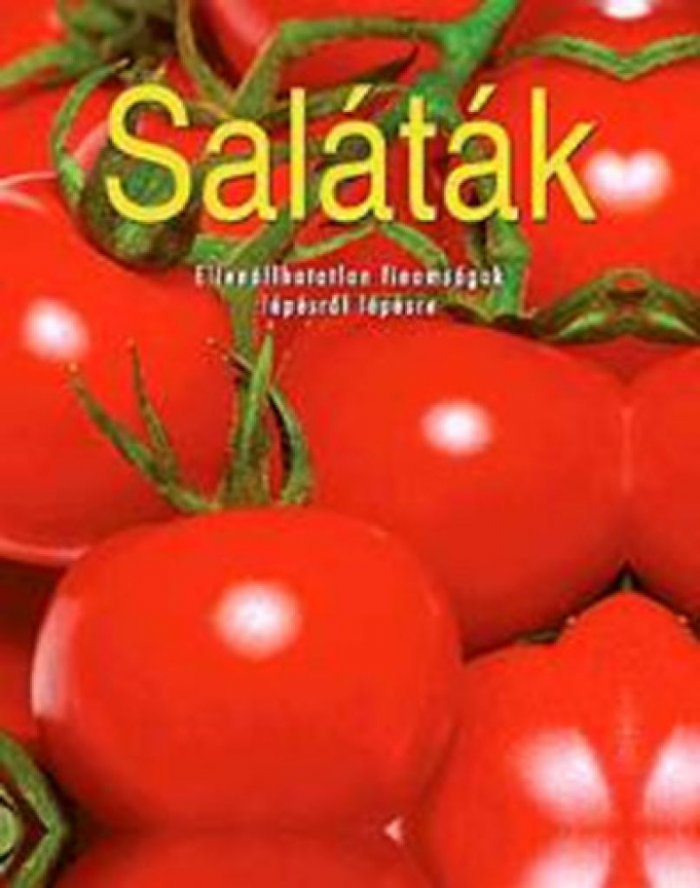 Saláták - Ellenállhatatlan finomságok lépésről lépésre - Image 2