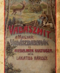 Alternative view of Vadászhit - A magyar vadászbabonák és hiedelmek kultusza