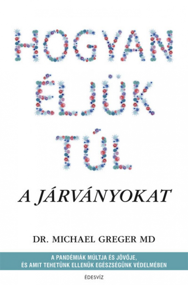 Hogyan éljük túl a járványokat - A pandémiák múltja és jövője, és amit tehetünk ellenük egészségünk védelmében - Image 2