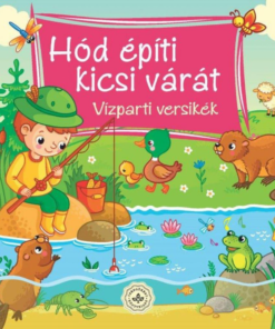 Hód építi kicsi várát – Vízparti versikék