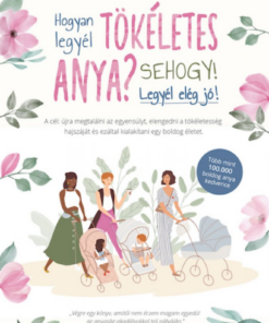 Hogyan legyél tökéletes anya? Sehogy! Legyél elég jó! - Image 2