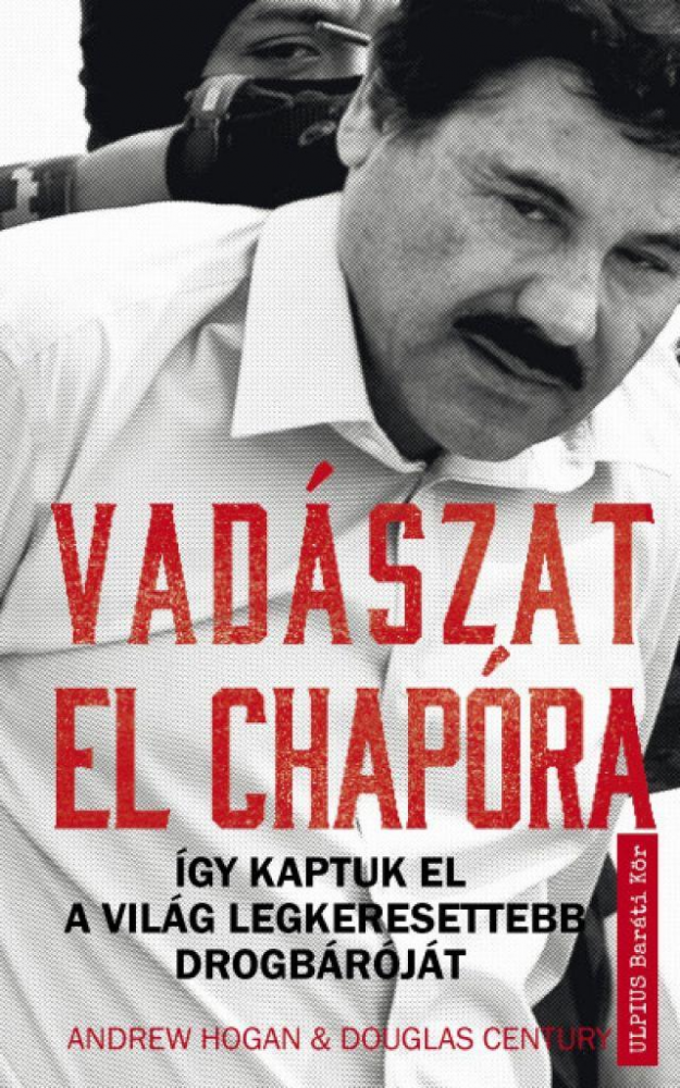 Vadászat El Chapora - Így kaptuk el a világ legkeresettebb drogbáróját - Image 2
