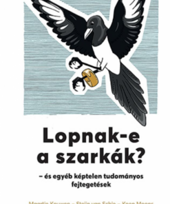 Lopnak-e a szarkák? – és egyéb képtelen tudományos fejtegetések