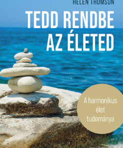Tedd rendbe az életed
