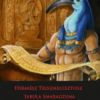 Hermész Triszmegisztosz - Tabula Smaragdina - A titkos csodaszer - A hermetikus tan titkos műve