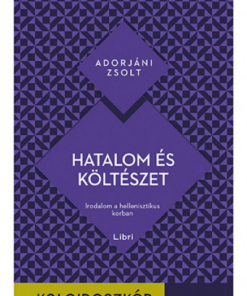 Hatalom és költészet - Irodalom a hellenisztikus korban
