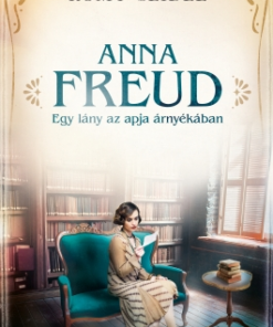 Anna Freud - Egy lány az apja árnyékában