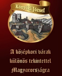 A középkori várak különös tekintettel Magyarországra