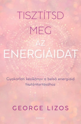Tisztítsd meg az energiáidat