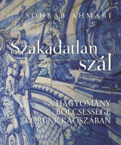 Szakadatlan szál - A hagyomány bölcsessége korunk káoszában