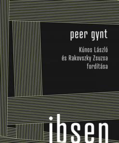 Peer Gynt - Kúnos László és Rakovszky Zsuzsa fordítása