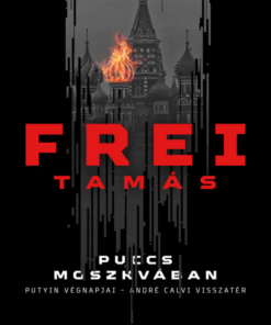 Puccs Moszkvában - Putyin végnapjai - André Calvi visszatér