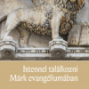 Istennel találkozni Márk evangéliumában