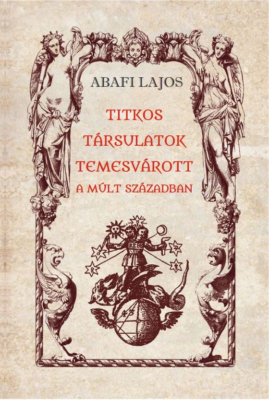 Titkos társulatok Temesvárott a múlt században