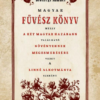 Magyar Fűvész könyv melly A KÉT MAGYAR HAZÁBANN TALÁLHATÓ NÖVÉNYEKNEK MEGISMERÉSÉHEZ VEZET