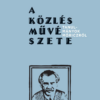 A közlés művészete - Tanulmányok Móriczról