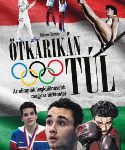 Ötkarikán túl – Az olimpiák legkülönösebb magyar történetei