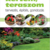 Kertem, teraszom - Tervezés, építés, gondozás