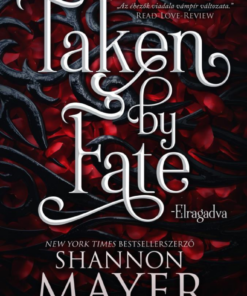 Taken by Fate - Elragadva - Éldekorált kiadás