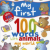My First 100 Words with Animals - My World