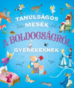 Alternative view of Tanulságos mesék a boldogságról gyerekeknek