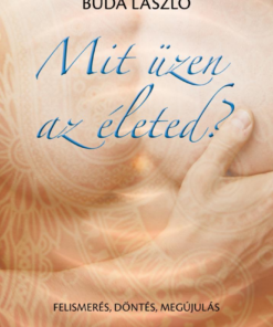 Mit üzen az életed?