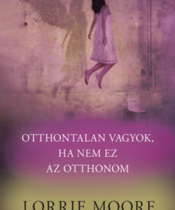 Otthontalan vagyok, ha nem ez az otthonom