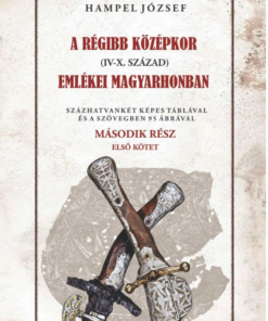 A régi középkor (IV-X. század) emlékei Magyarhonban II/1. kötet
