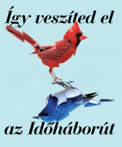 Így veszíted el az Időháborút