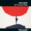 Így filmeztünk