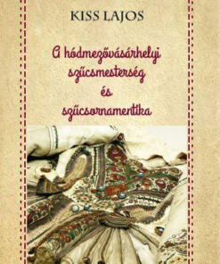 A hódmezővásárhelyi szűcsmesterség és szűcsornamentika