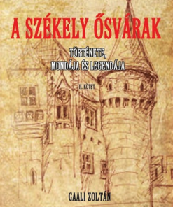 A Székely ősvárak története , mondája és legendája II.