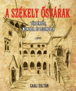 A Székely ősvárak története, mondája és legendája I.