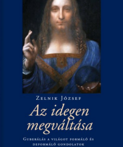 Az idegen megváltása - Guberálás a világot formáló és deformáló gondolatok meddőhányóján