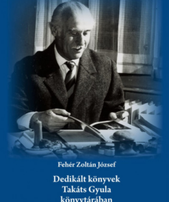 Dedikált könyvek Takáts Gyula könyvtárában