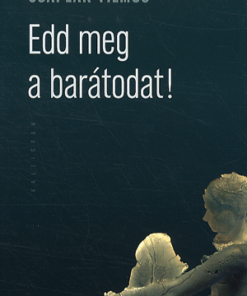 Edd meg a barátodat