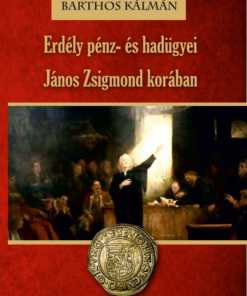Erdély pénz- és hadügyei János Zsigmond korában
