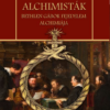 Erdélyi alchimisták Bethlen Gábor fejedelem alchimiája