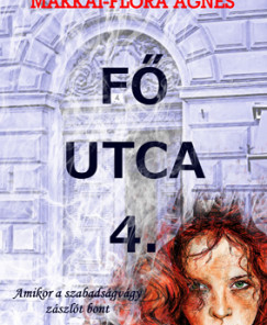 Fő utca 4. - Amikor a szabadságvágy zászlót bont