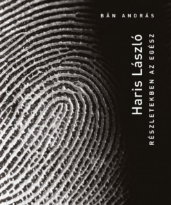 Haris László - Részletekben az egész