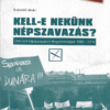 Kell-e nekünk népszavazás? Elrendelt népszavazások Magyarországon 1989-2019