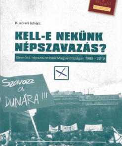 Kell-e nekünk népszavazás? Elrendelt népszavazások Magyarországon 1989-2019