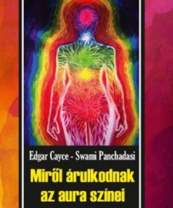 Miről árulkodnak az aura színei - Az ember magasabb testei - Az asztrálvilág